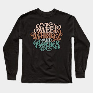 Sweet Whiskey and Books Long Sleeve T-Shirt